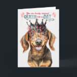 Dachshund Dog Queen for a Day Funny Birthday Card<br><div class="desc">The queenship may be bestowed on the Dachshund lover when you choose this fun and silly birthday card of a Doxie in a feminine crown and treat-filled message.</div>