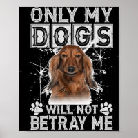 Dachshund Dog - Will Not Betray Me Gifts