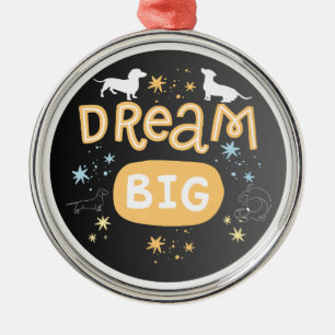 Dachshund Dream Big Metal Ornament