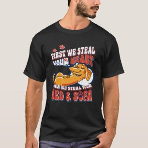 Dachshund First We Steal Your Heart Then We Steal  T-Shirt