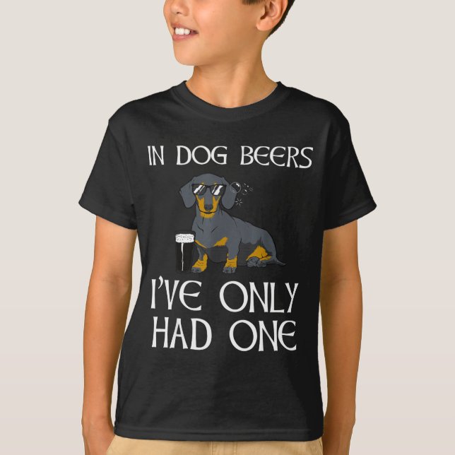 Dachshund Funny Iri-shirt - Dog Beers Only Had One T-Shirt (Front)