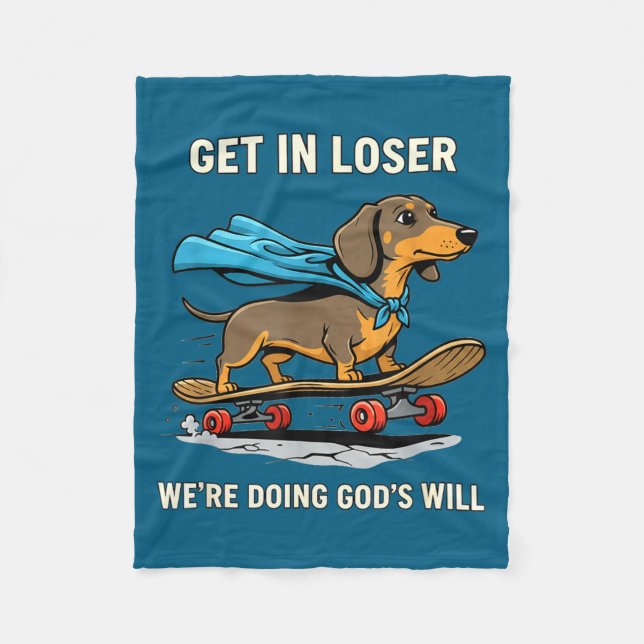 Dachshund get loser we're doing god's will funny b fleece blanket (Front)