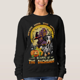 Dachshund Halloween Never Mind The Witch Beware Of Sweatshirt