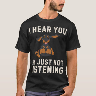 Dachshund I Hear You Not Listening Funny Wiener  T-Shirt