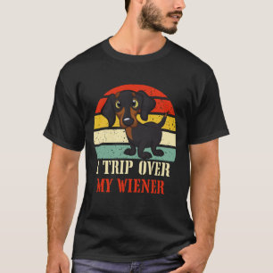 Dachshund I Trip Over Weiner-Dog Funny Men Women  T-Shirt