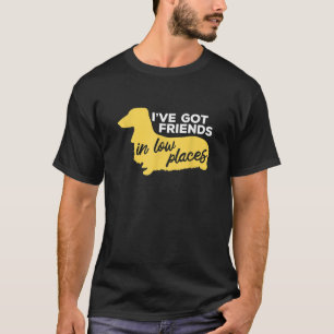 Dachshund I ve Got Friends in Low Places Cute Dog T-Shirt