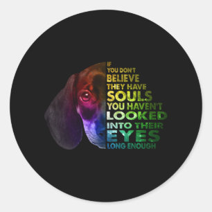 Dachshund If You Dont Believe They Have Souls Classic Round Sticker