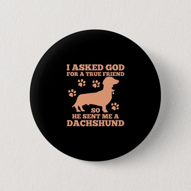 Dachshund Is My True Friend 2 Inch Round Button (Front)
