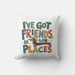 Dachshund I've Got Friends, In Low Places Throw Pillow