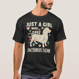 Dachshund Just A Girl Who Loves Dachshunds Dog Flo T-Shirt