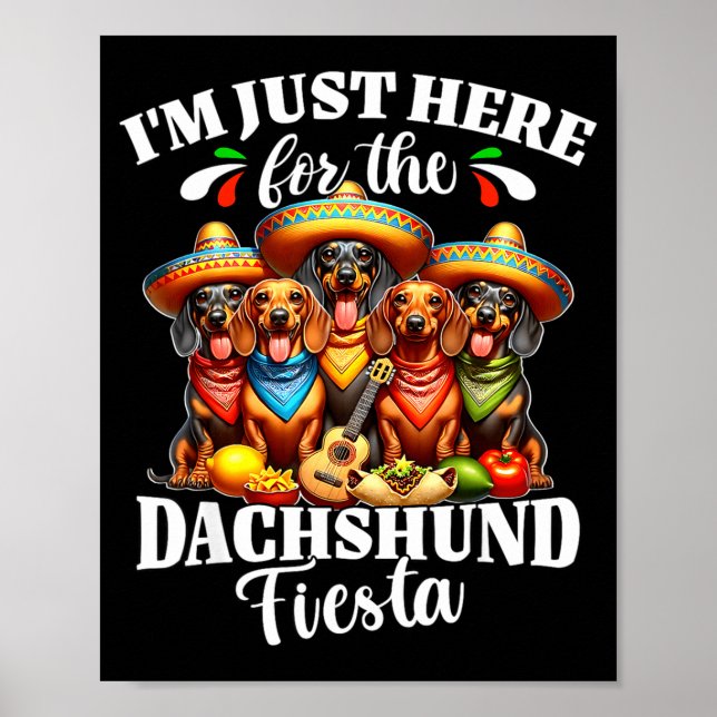 Dachshund just here for cinco de mayo dachshund  poster (Front)