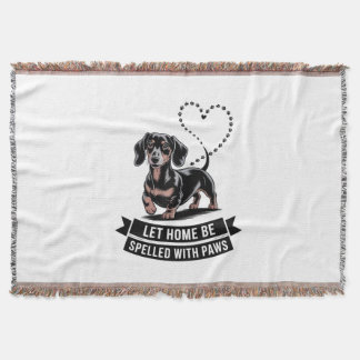 Dachshund Let Home Be Spelled With Paws Throw Blanket