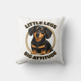 Dachshund little legs big attitude throw pillow