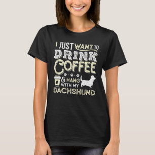 Dachshund Long Haired Mom Dad I Just Want Hang Dri T-Shirt