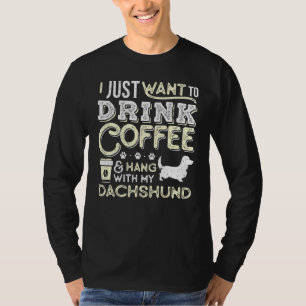 Dachshund Long Haired Mom Dad I Just Want Hang Dri T-Shirt