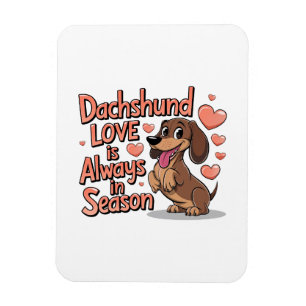 Dachshund Love Is Always In Season Magnet