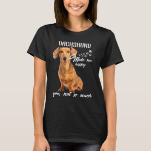 Dachshund Make Me Happy You Not So Much Dog Lover T-Shirt