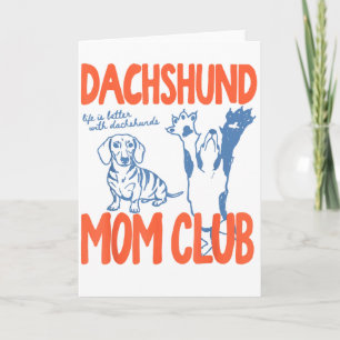 Dachshund Mom Club Life Is Better With Dachshund M Card