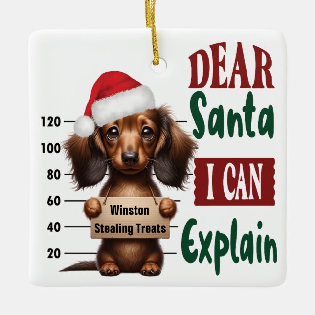Dachshund Mug Shot: Dear Santa I Can Explain Ceramic Ornament (Front)