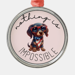 Dachshund Nothing Is Impossible Metal Ornament