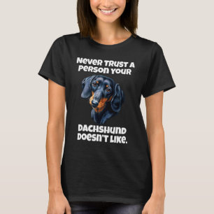 Dachshund Owner Never Trust A Person Your Dachshun T-Shirt