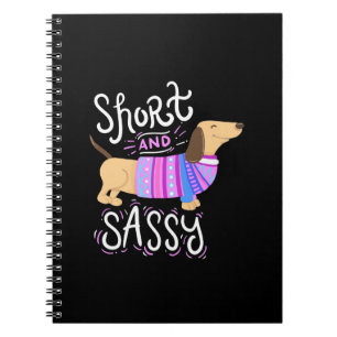 Dachshund Short And Sassy Notebook
