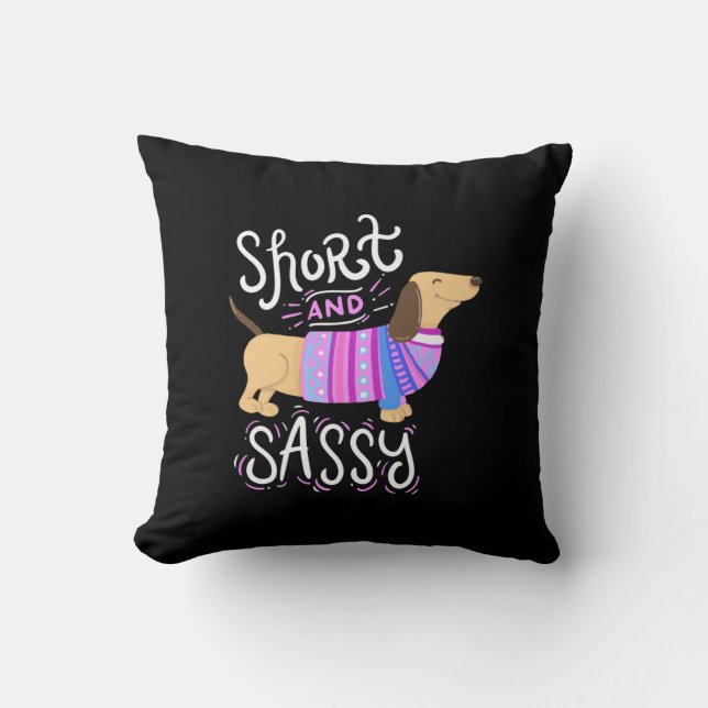 Dachshund Short And Sassy Throw Pillow (Front)