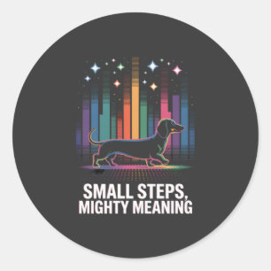 Dachshund Small Steps, Mighty Meaning Classic Round Sticker