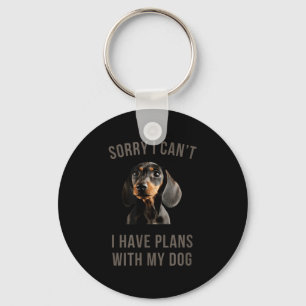 Dachshund Sorry, I Can't I Have Plans With My Dog Keychain