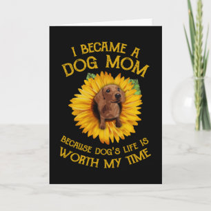 Dachshund Sunflower I Became A Dog Mom Dog's Life  Card