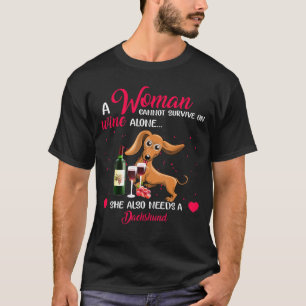 Dachshund Woman Cannot Survive On Wine Alone T-Shirt