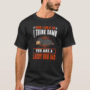 Dachshund You Are A Lucky Dog Dad Funny Puppy Dogs T-Shirt