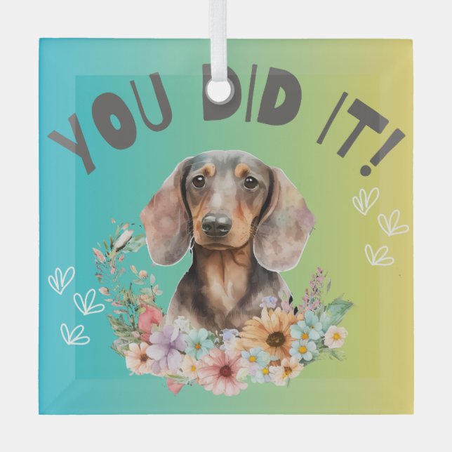 Dachshund You Did It Glass Ornament (Front)