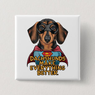 Dachshunds Make Everything Better 2 Inch Square Button