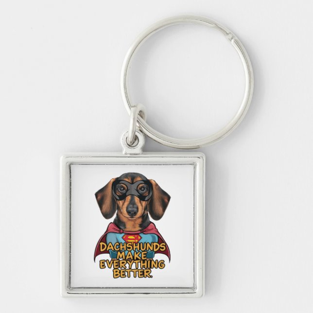 Dachshunds Make Everything Better Keychain (Front)