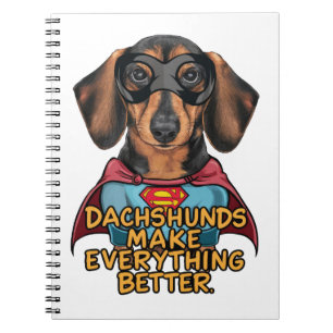 Dachshunds Make Everything Better Notebook