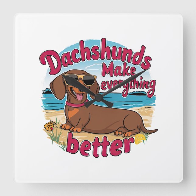 Dachshunds Make Everything Better Square Wall Clock (Front)