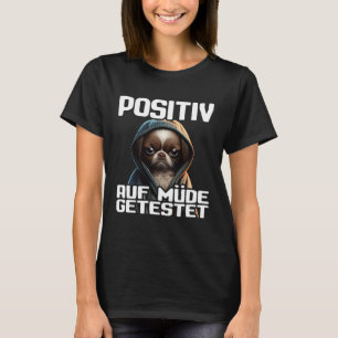 Dackel Spruch Geschenk I Hund Positiv auf müde get T-Shirt