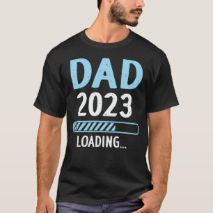 Dad 2023 Loading Pregnancy Announcement New Dad  T-Shirt