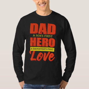 Dad A Sons 1st Hero A Daughters 1st Love Fathers D T-Shirt
