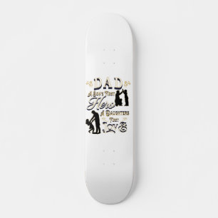 Dad A Son's First A Daughters First Love Skateboard