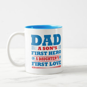 Dad A Sons First Hero A Daughters First Love Coffe Two-Tone Coffee Mug