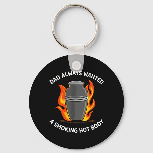 Dad Always Wanted A Smoking Hot Body Keychain (Front)
