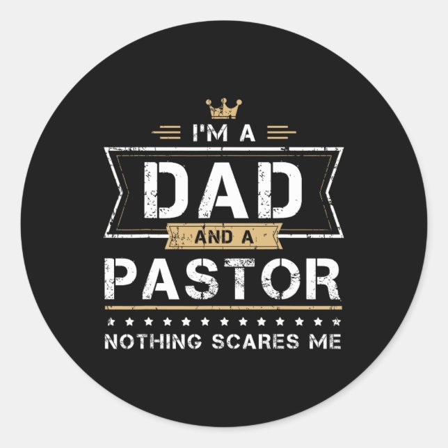 Dad Amp Pastor Nothing Scares Me Gift  Classic Round Sticker (Front)