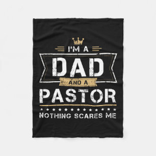 Dad Amp; Pastor Nothing Scares Me Gift  Fleece Blanket