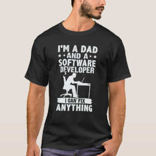 Dad And A Software Developer I Can Fix Anything T-Shirt