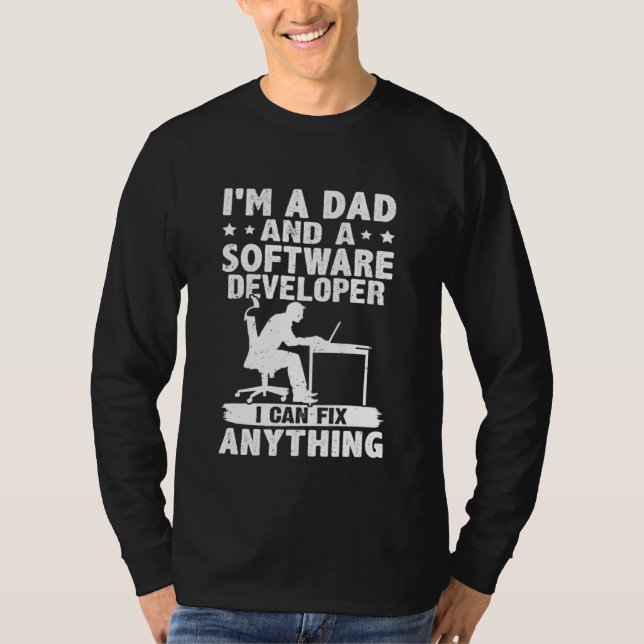 Dad And A Software Developer I Can Fix Anything T-Shirt (Front)