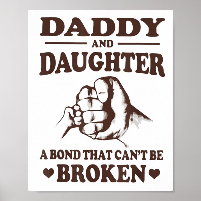 Dad And Daughter A Bond That Can't Be Broken  Poster (Front)