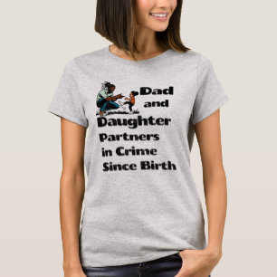 Dad and Daughter, Partners in Crime Since Birth T-Shirt
