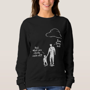 Dad And Son What Are Clouds Made Of Linux Severs M Sweatshirt
